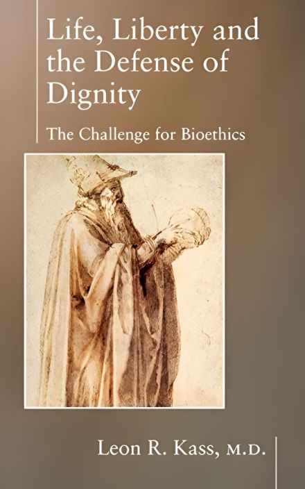 Life, 自由 和 the Defense of Dignity: The Challenge for Bioethics