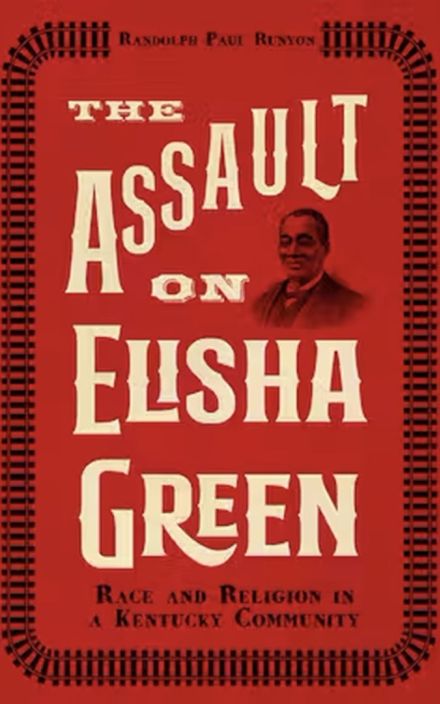 The Assault on Elisha Green: Race 和 Religion in a Kentucky Community