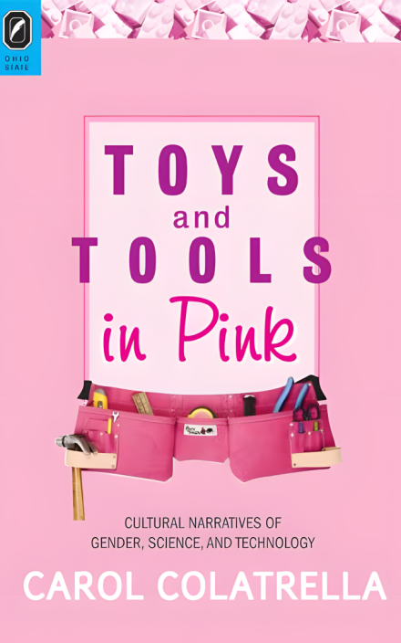 Toys 和 Tools in Pink: Cultural Narratives of Gender, Science, 和 Technology