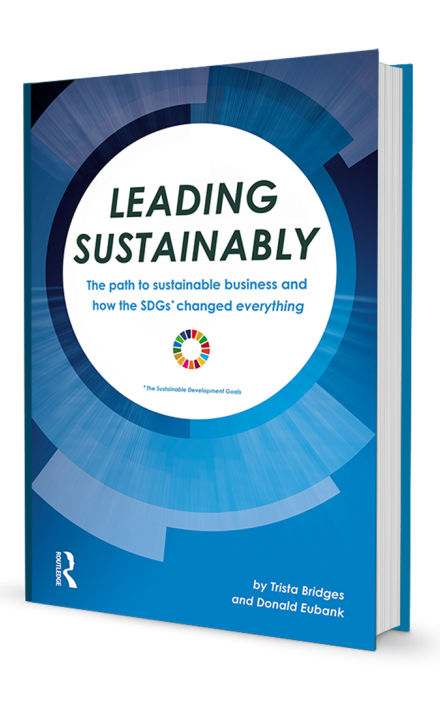 Leading Sustainably-The Path to Sustainable Business and How the SDGs Changed Everything