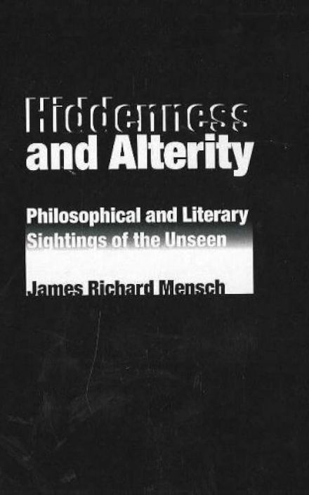 Hiddenness and Alterity: Philosophical and Literary Sightings of the Unseen
