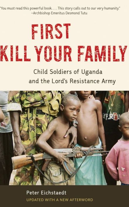 First Kill Your Family: Child Soldiers of Ug和a 和 the Lord’s Resistance Army