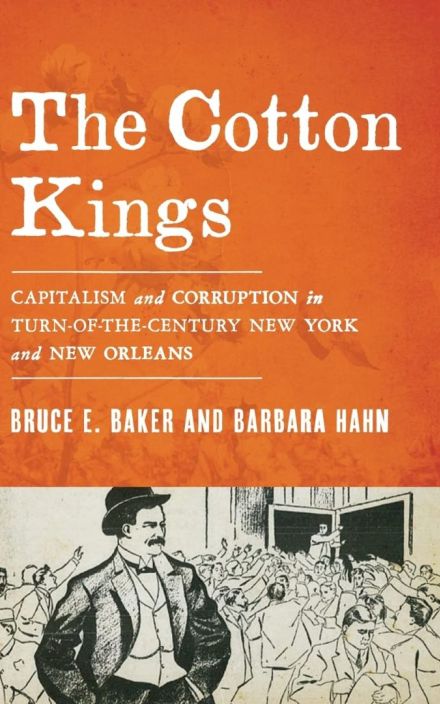 The Cotton Kings: Capitalism 和 Corruption in Turn-of-the-Century New York 和 New Orleans.