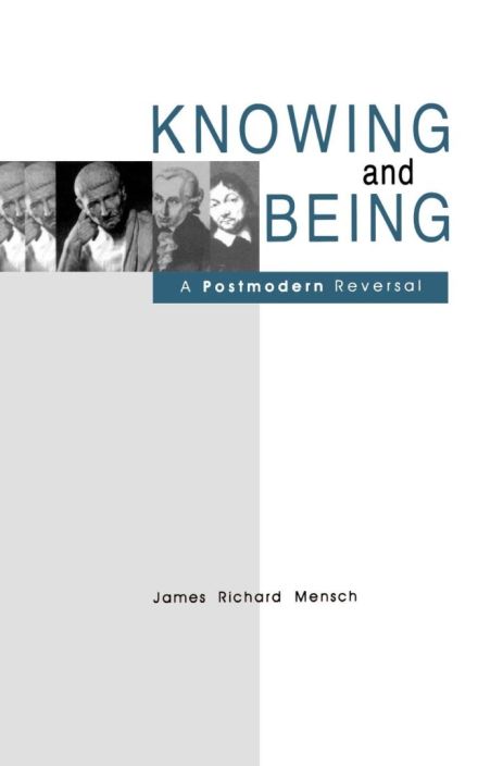 Knowing and Being: A Postmodern Reversal