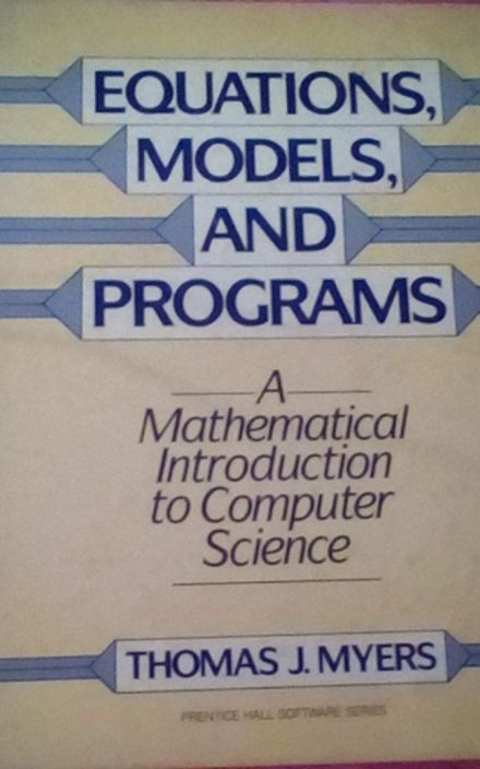 Equations, Models, and Programs: A Mathematical Introduction to Computer Science