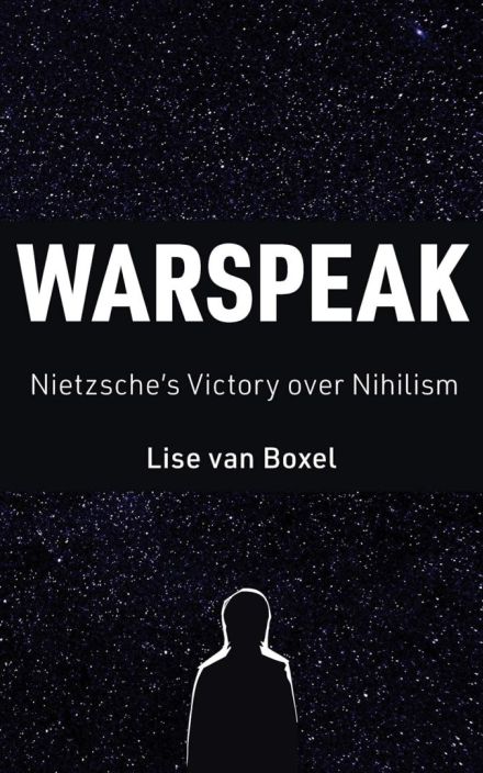 Warspeak: Nietzsche’s Victory over Nihilism