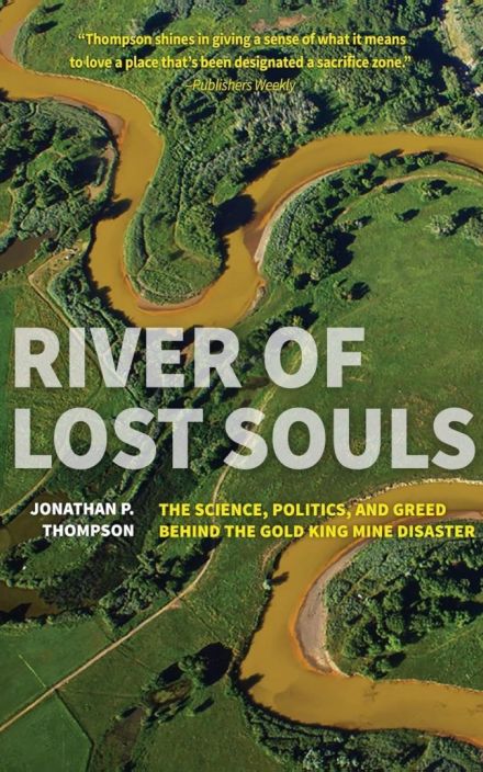River of Lost Souls: The Science, Politics, 和 Greed Behind the Gold King Mine Disaster