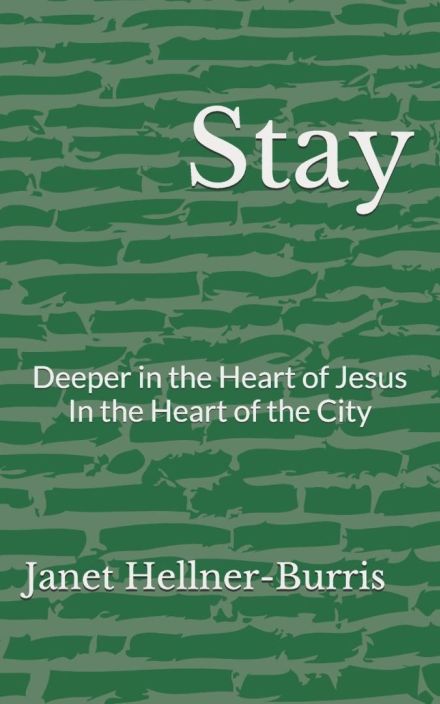 Stay: Deeper in the Heart of Jesus in the Heart of the City