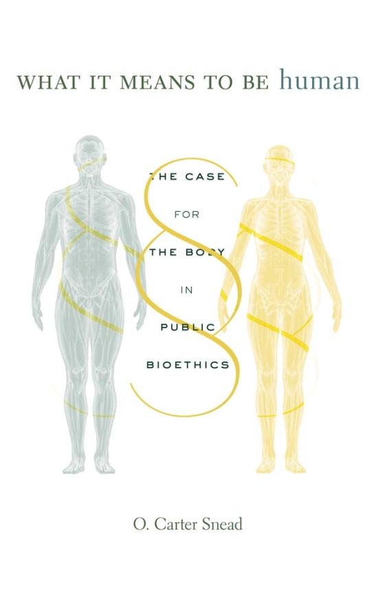 What It Means to be Human: The Case for the Body in Public Bioethics