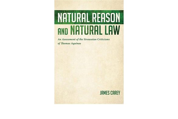 Natural Reason and Natural Law byJames Carey