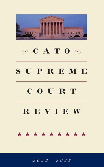 Cato Supreme Court Review 2022-2023