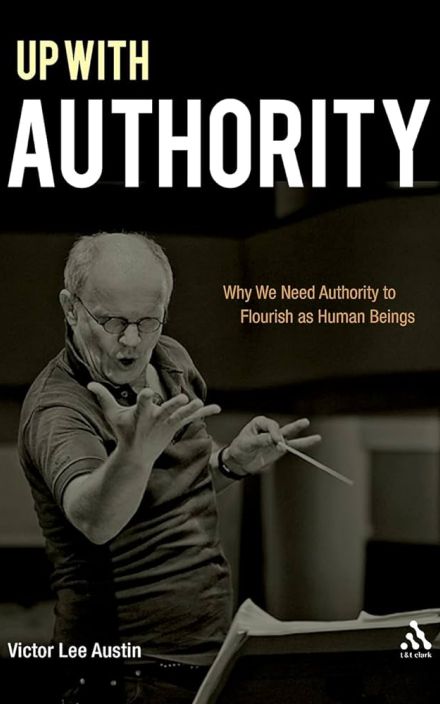 Up with Authority: Why We Need Authority to Flourish as Human Beings