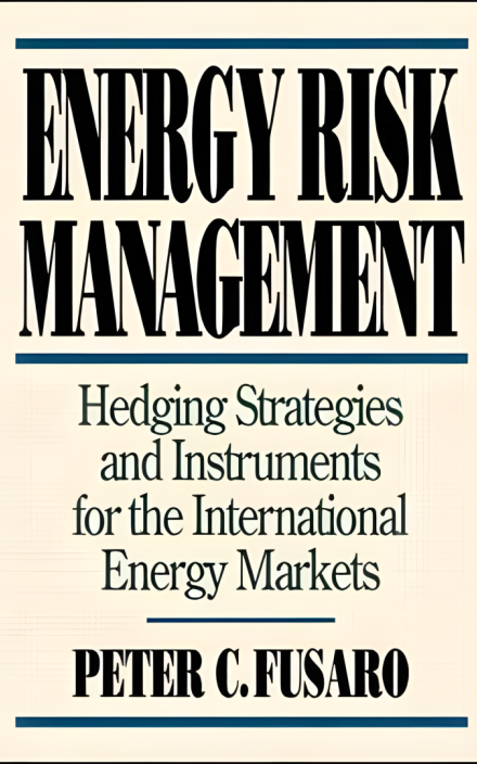 Energy Risk Management: Hedging Strategies and Instruments for the International Energy Markets