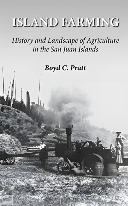 Island Farming: History and Landscape of Agriculture in the San Juan Islands