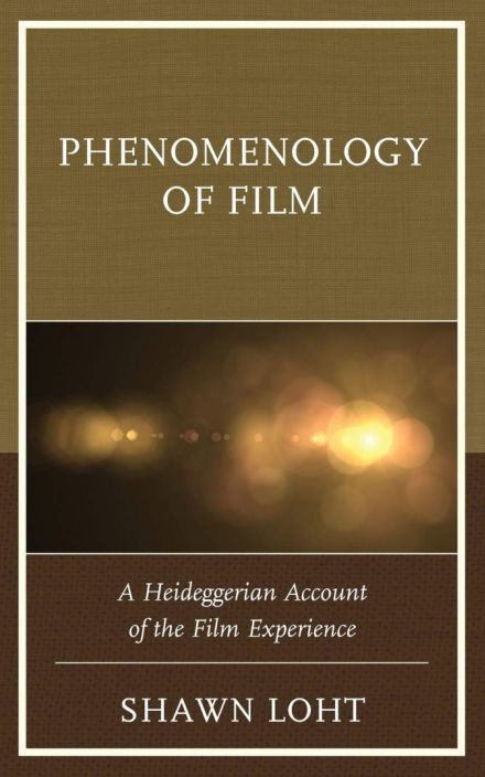 Phenomenology of Film: A Heideggerian Account of the Film Experience