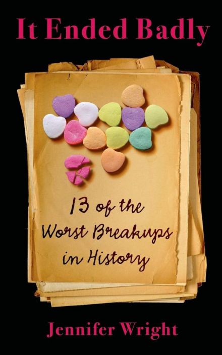 It Ended Badly: 13 of the Worst Breakups in History
