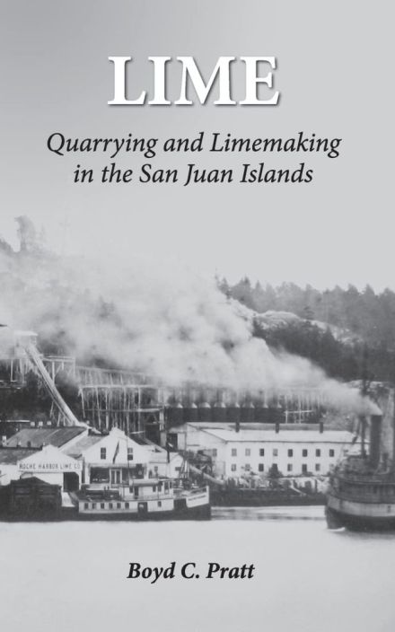 Lime: Quarrying and Limemaking in the San Juan Islands