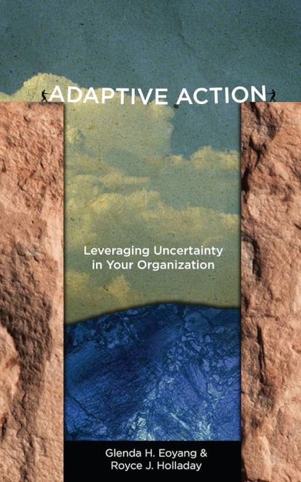 Adaptive Action: Leveraging Uncertainty in Your Organization