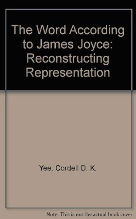 The Word According to James Joyce: Reconstructing Representation