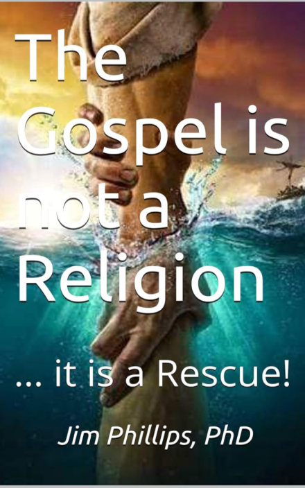The Gospel is not a Religion: … it is a Rescue!