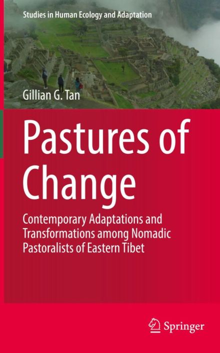 Pastures of Change: Contemporary Adaptations and Transformations Among Nomadic Pastoralists of Eastern Tibet