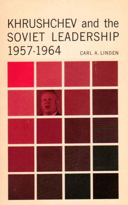 Khrushchev and the Soviet Leadership, 1957-1964