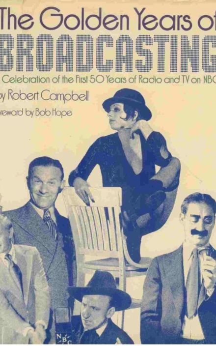 The Golden Years of Broadcasting: A Celebration of the First 50 Years of Radio and TV on NBC