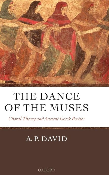The Dance of the Muses: Choral Theory and Ancient Greek Poetics