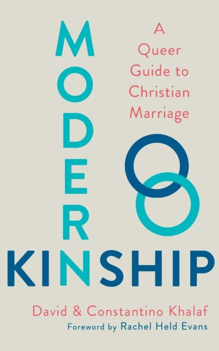 Modern Kinship: A Queer Guide to Christian Marriage