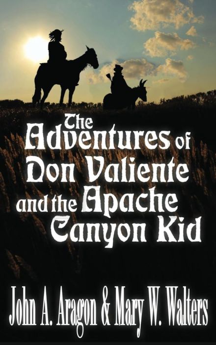 The Adventures of Don Valiente and the Apache Canon Kid