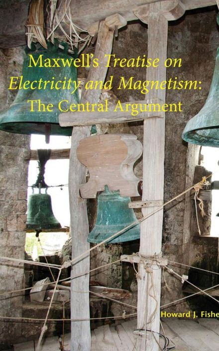 Maxwell’s Treatise on Electricity and Magnetism: The Central Argument
