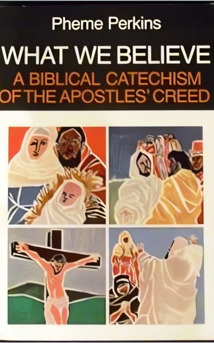 What We Believe: A Biblical Catechism of the Apostles’ Creed