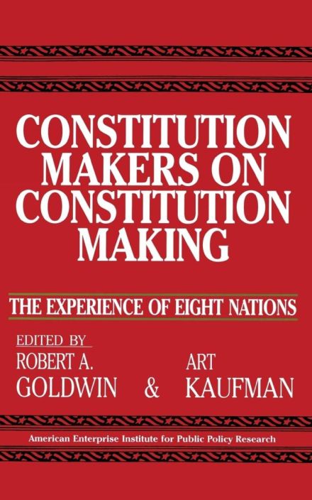 Constitution Makers on Constitution Making: The Experience of Eight Nations