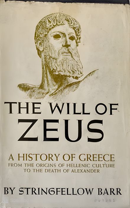 The Will of Zeus: A History of Greece from the Origins of Hellenic Culture to the Death of Alexander