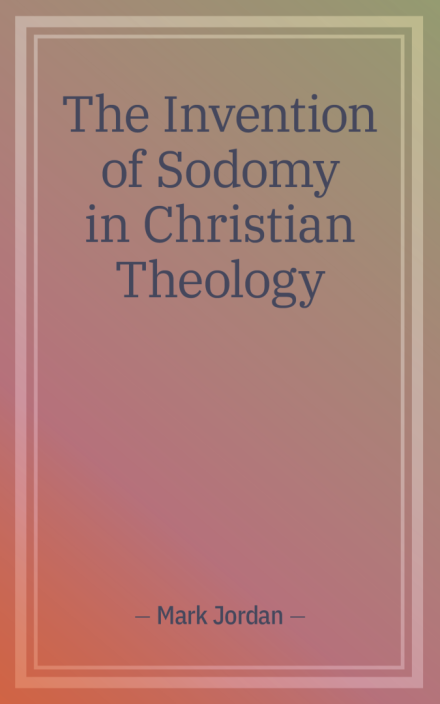 The Invention of Sodomy in Christian Theology