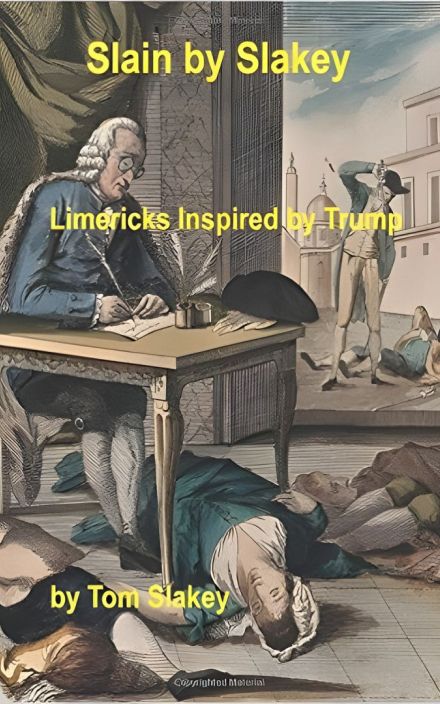 Slain by Slakey: Limericks Inspired by Trump