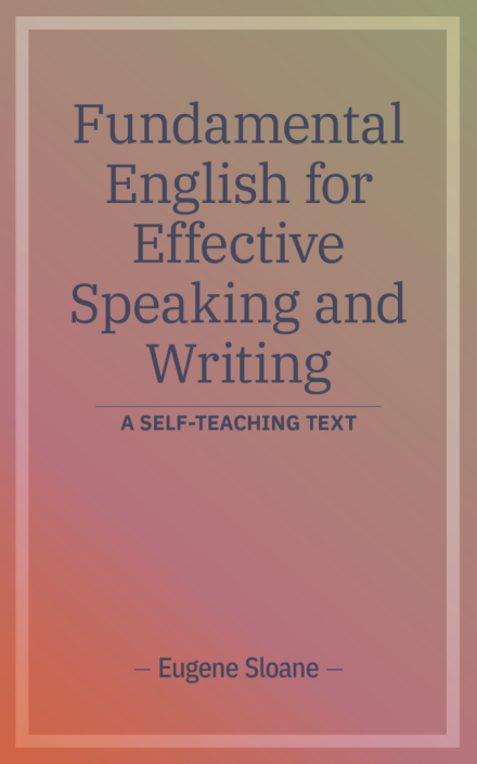 Fundamental English for Effective Speaking and Writing, a Self-teaching Text