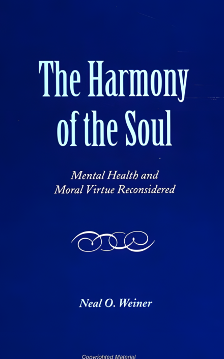 The Harmony of the Soul: Mental Health and Moral Virtue Reconsidered