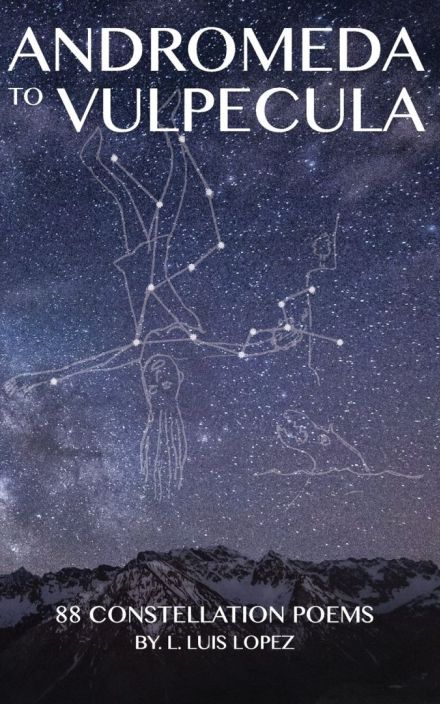 Andromeda to Vulpecula: 88 Constellation Poems