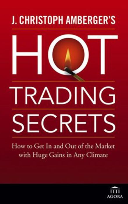 J. Christoph Amberger’s Hot Trading Secrets: How to Get In and Out of the Market with Huge Gains in Any Climate