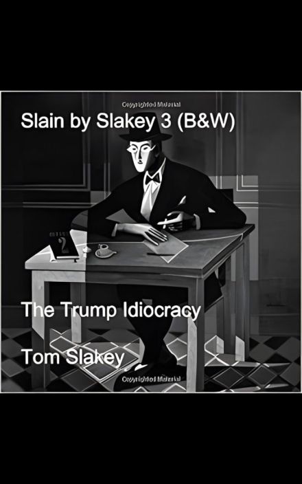 Slain by Slakey 3: The Trump Idiocracy