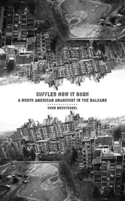 Suffled How it Gush: A North American Anarchist in the Balkans