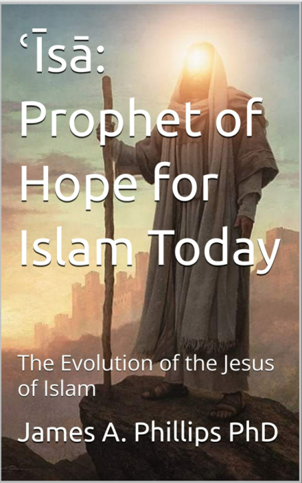 ʿĪsā: Prophet of Hope for Islam Today: The Evolution of the Jesus of Islam.
