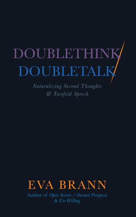 Doublethink / Doubletalk: Naturalizing Second Thoughts and Twofold Speech