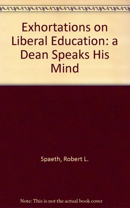 Exhortations on Liberal Education: A Dean Speaks his Mind