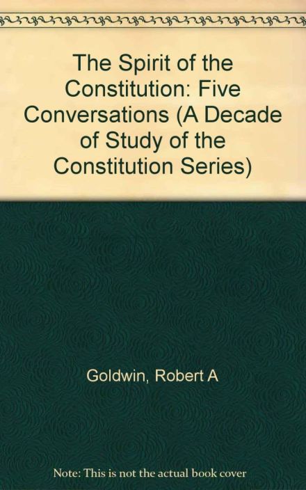 The Spirit of the Constitution: Five Conversations