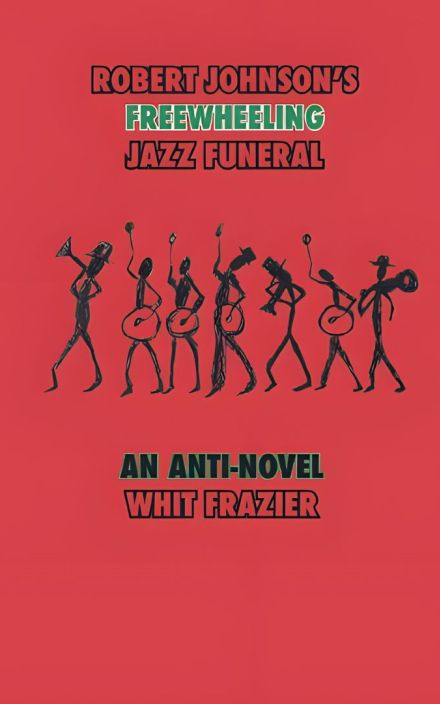 Robert Johnson’s Freewheeling Jazz Funeral