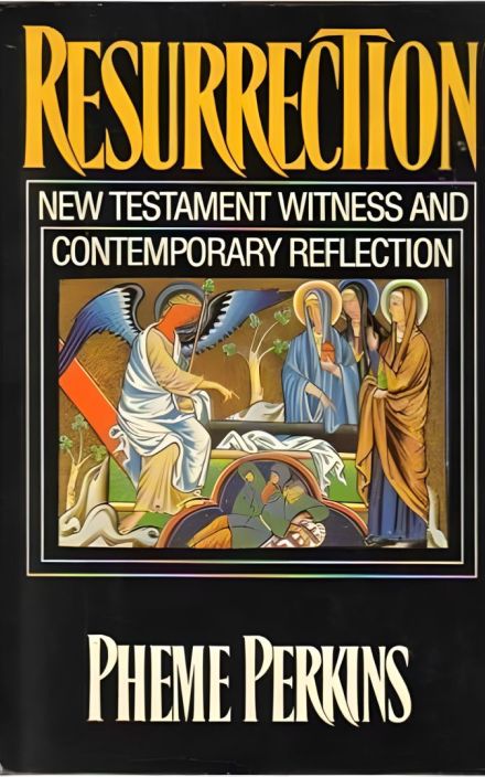 Resurrection: New Testament Witness and Contemporary Reflection