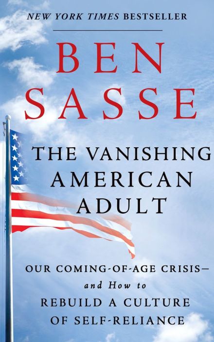 The Vanishing American Adult: Our Coming-of-Age Crisis—and How to Rebuild a Culture of Self-Reliance