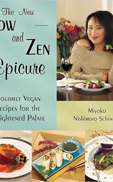 The New Now and Zen Epicure: Gourmet Vegan Recipes for the Enlightened Palate